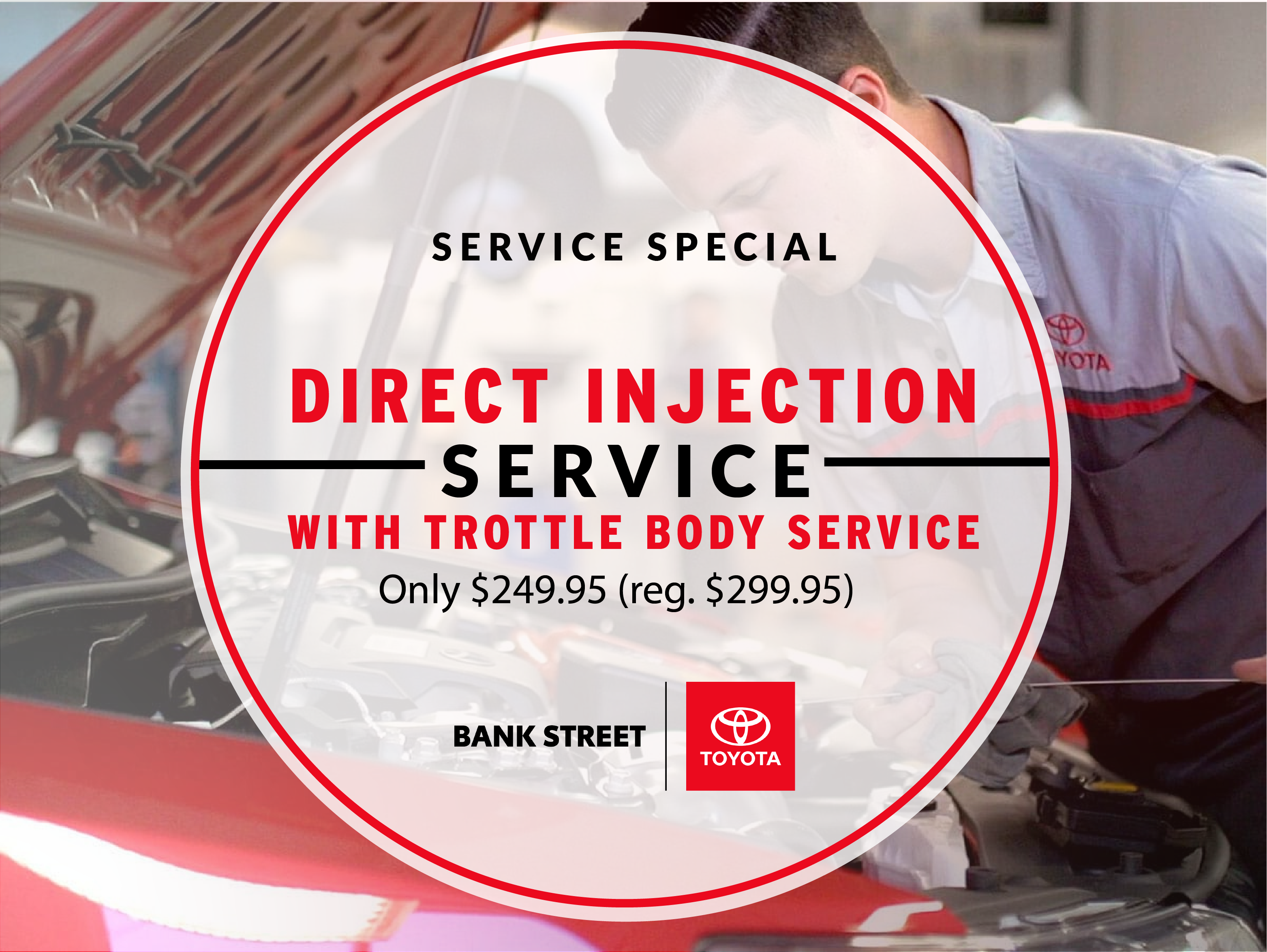 Direct Injection Service w/ Throttle Body Service- $249.95 Direct Injection Service w/ Throttle Body Service- $249.95